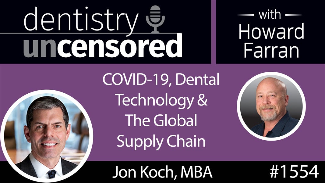 1554 Jon Koch, Senior VP at Henry Schein, on COVID-19, Dental Technology & The Global Supply Chain : Dentistry Uncensored with Howard Farran