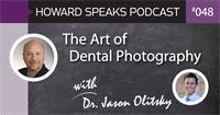 The Art of Dental Photography with Dr. Jason Olitsky : Howard Speaks Podcast #48