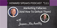 Marketing Fallacies (And How To Defeat Them) with James McAnally : Howard Speaks Podcast #111