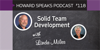 Solid Team Development with Linda Miles : Howard Speaks Podcast #118