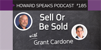 185 Sell Or Be Sold with Grant Cardone : Dentistry Uncensored with Howard Farran