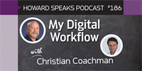 186 My Digital Workflow with Christian Coachman : Dentistry Uncensored with Howard Farran