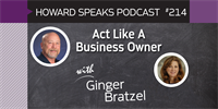 214 Act Like A Business Owner with Ginger Bratzel : Dentistry Uncensored with Howard Farran
