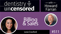 511 Billing and Sales with Lesia Crawford : Dentistry Uncensored with Howard Farran