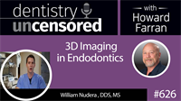 626 Cutting Edge Endodontics with William Nudera 