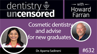 632 Cosmetic Dentistry with Dr. Aparna Sadineni 