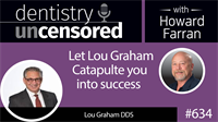 634 Let Lou Graham DDS catapulte you into success