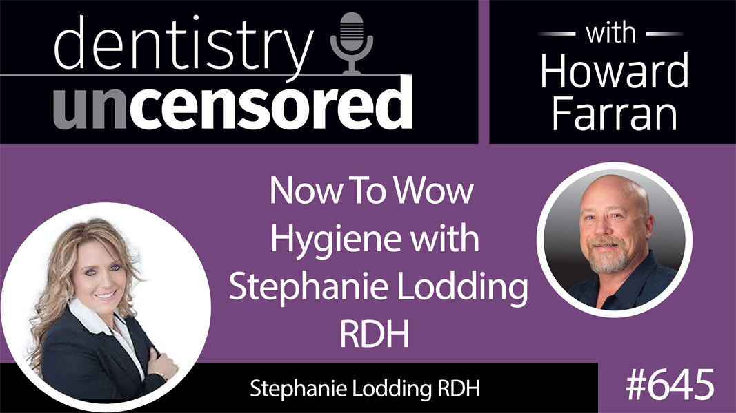 645 Now To Wow Hygiene with Stephanie Lodding RDH 