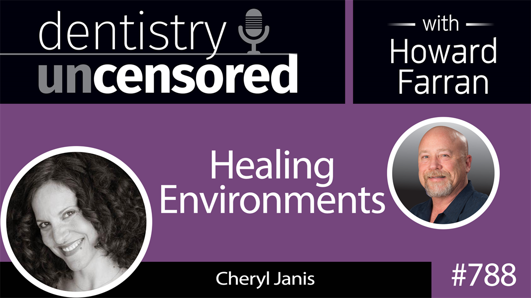 788 Healthy Environments with Cheryl Janis : Dentistry Uncensored with Howard Farran