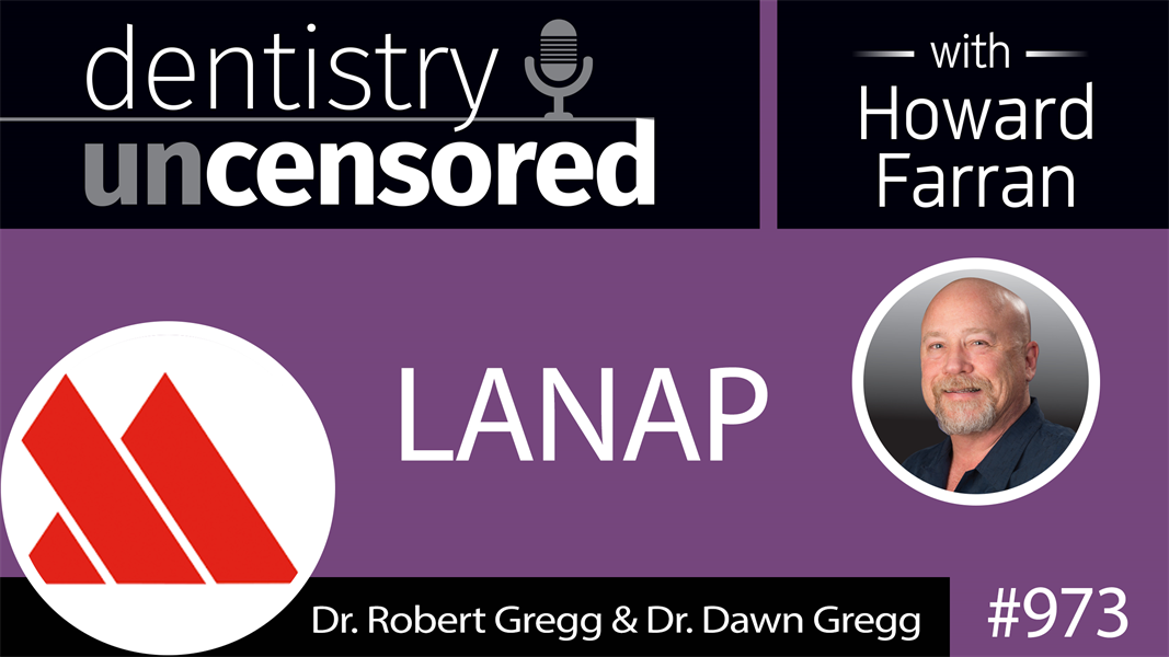 973 LANAP with Dr. Robert Gregg & Dr. Dawn Gregg of Millennium Dental Technologies, Inc. : Dentistry Uncensored with Howard Farran