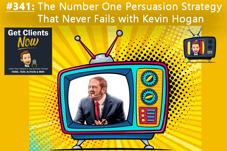 Episode #341 - Dentists & Dental Marketers Scramble to Deploy Persuasion and Body Language Expert Dr. Keven Hogan’s #1 Persuasion Strategy That Never Fails Into Their Campaigns (1 of 2)