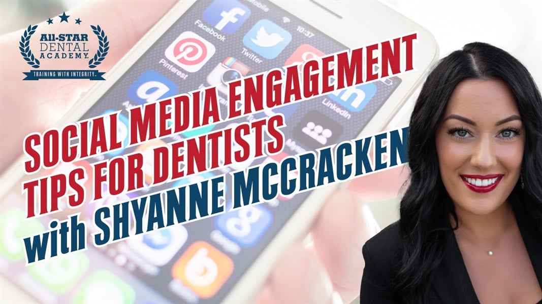 Social Media Engagement Tips For Dentists with Shyanne McCracken