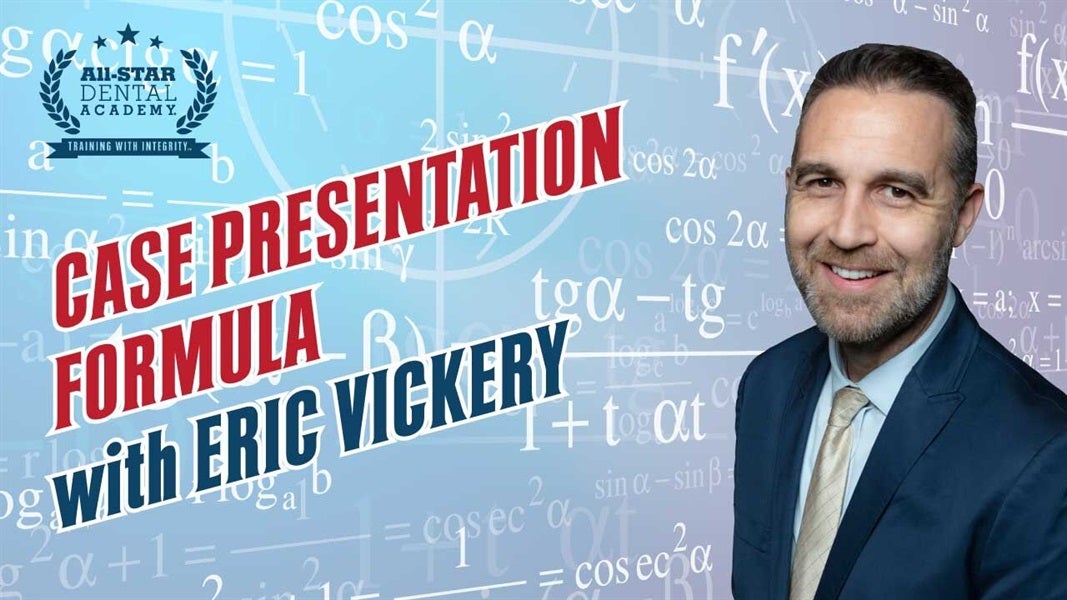 Dental Case Presentation Formula with Eric Vickery 
