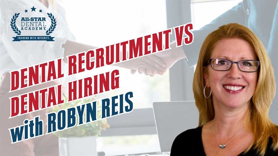 Dental Recruitment vs. Dental Hiring with Robyn Reis
