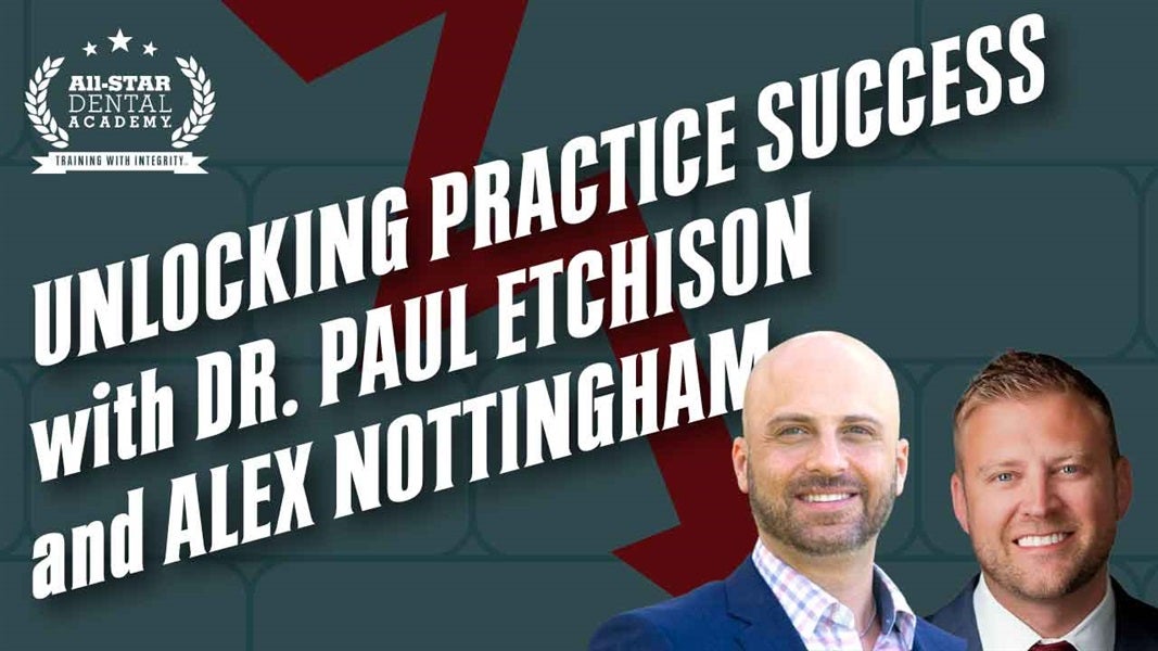 Unlocking Practice Success With Alex Nottingham JD, MBA and Dr. Paul Etchison