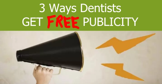 3 Ways Dentists get FREE PUBLICITY