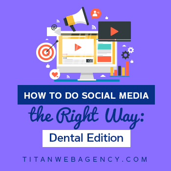 How to Do Social Media the Right Way: Dental Edition