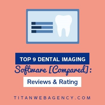 Top 9 Dental Imaging Software [Compared]: Reviews & Rating