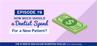 How Much Should a Dentist Spend to Acquire a New Patient?