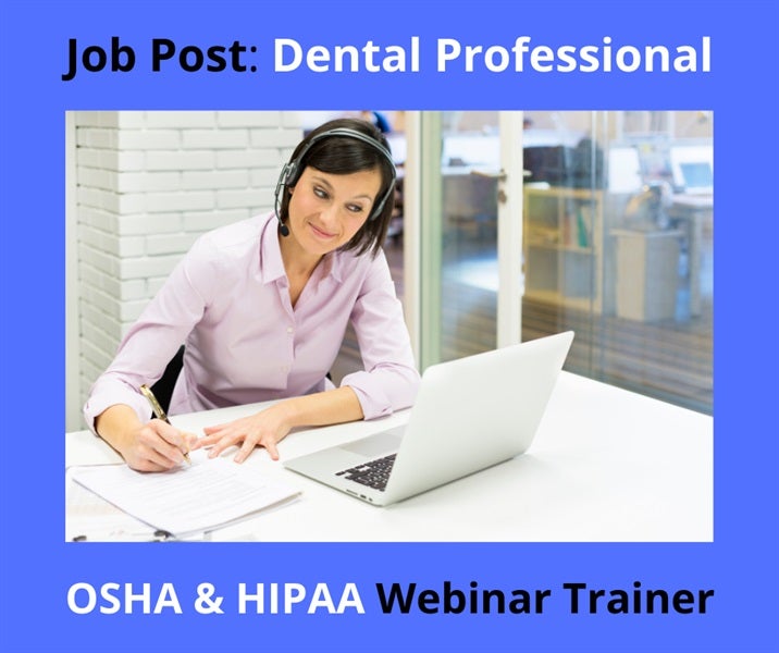 Wanted: Dental Professional OSHA & HIPAA Webinar Trainer