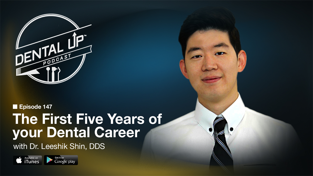 The First Five Years of your Dental Career with Dr. Leeshik Shin, DDS. 