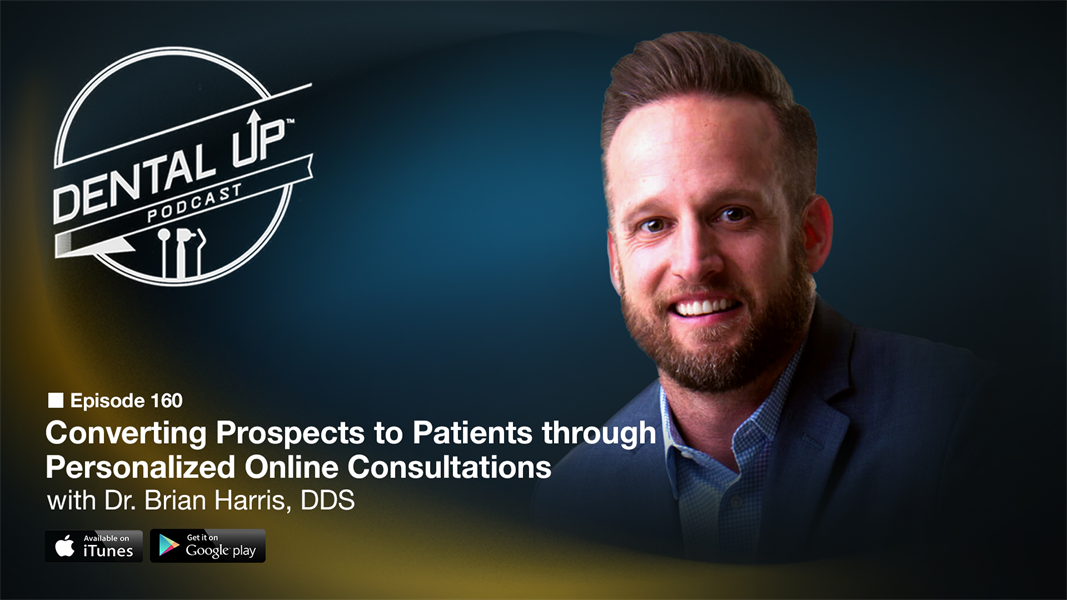  Converting Prospects to Patients through Personalized Online Consultations with Dr. Brian Harris, DDS