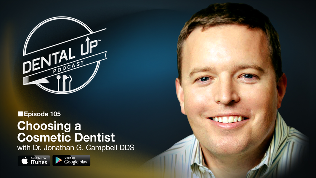 Choosing a Cosmetic Dentist with Dr. Jonathan G. Campbell DDS