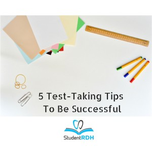 Test-Taking Tips To Help You Pass The NBDHE (National Board Dental Hygiene Exam)