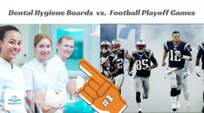 Dental Hygiene Boards VS Football Playoff Games