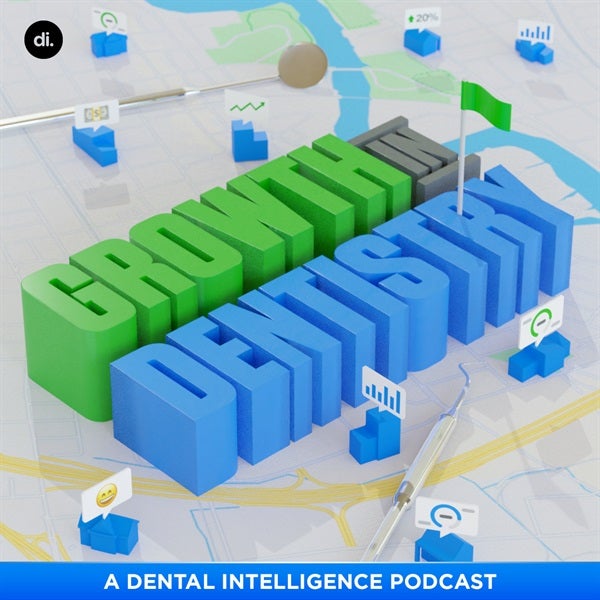 Growth in Dentistry: A Dental Intelligence Podcast