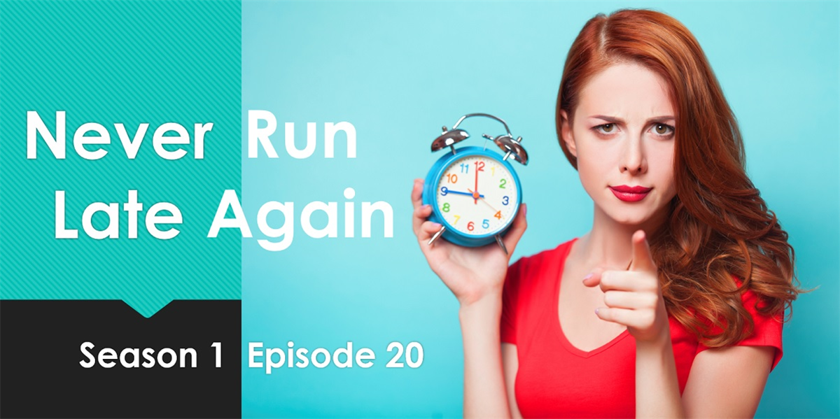 Never Run Late Again - Season 1 Episode 20 